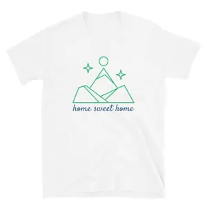 "Home Sweet Home" Unisex Mountain Home T-Shirt